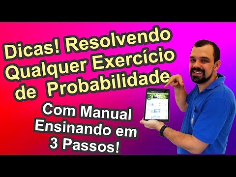 Probabilidade - Resolvendo qualquer exercícios de probabilidade em 3 Passos!