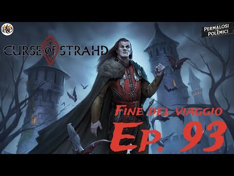 [D&D ITA] Curse of Strahd - Ep 93 - Atto finale parte 2