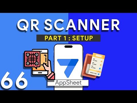 Appsheet Episode 66: How to Create a QR Scan Feature in AppSheet: A Step-by-Step Tutorial