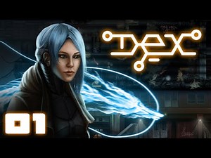 Good Ol' Cyberpunk Grunge - Let's Play Dex [First Impressions & Gameplay] - Part 1