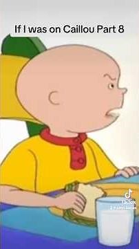 If I was on Caillou Part 8