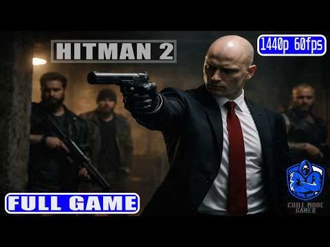 Hitman 2 Walkthrough FULL GAME [1440p HD 60FPS] - NO COMMENTARY