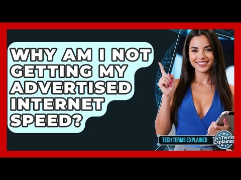 Why Am I Not Getting My Advertised Internet Speed? - Tech Terms Explained
