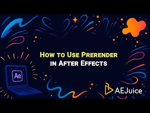 How to Use Prerender in After Effects – AEJuice Tutorials