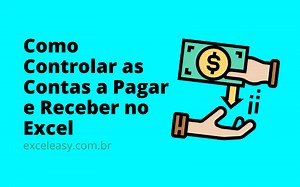 Como Controlar as Contas a Pagar e Receber no Excel? - Excel Easy