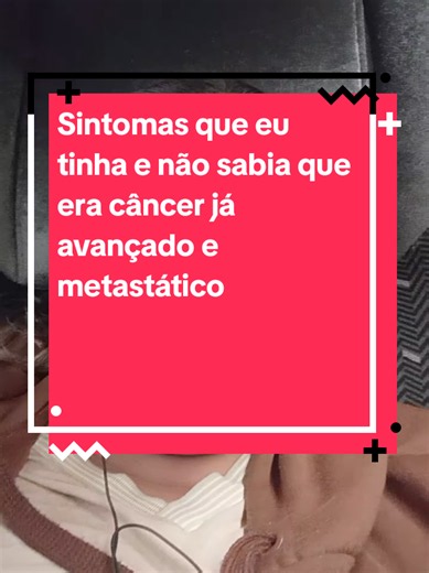 Respondendo a @flavioflamareon1234 Sintomas que eu tinha e não sabia que era câncer já avançado e metastático @Elizama #cancerfighter #lutacontraocancer #tiktok #tiktokviral #cancer