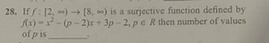 28. If f:[2,∞)→[8,∞) is a surjective function defined by f(x)=x... | Filo