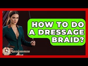 How To Do A Dressage Braid? - The Horses Stable