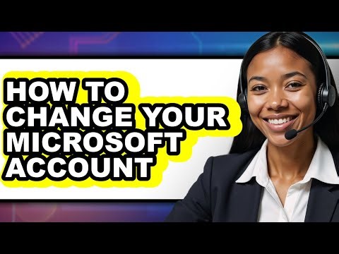 How to Change Your Microsoft Account (full Guide)