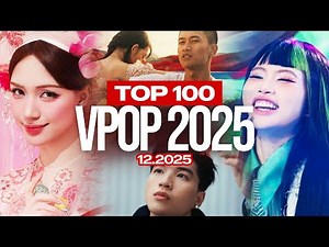 Top 100 Bài Hát Vpop 2025 Có Lượt Xem Cao Nhất Trên YouTube (12.2025) | Tổng Kết Nhạc Việt 2025