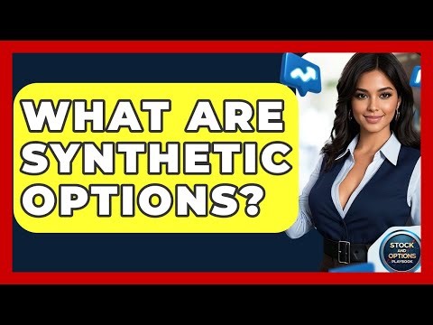 What Are Synthetic Options? - Stock and Options Playbook