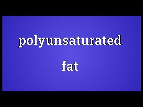 Polyunsaturated fat Meaning