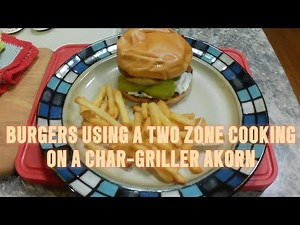 BEST BURGERS EVER ON A CHAR GRILLER AKORN USING TWO ZONE COOKING