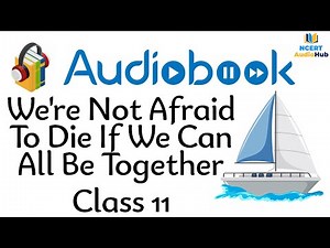 We’re Not Afraid To Die If We Can All Be Together | Chapter 2 | Class 11 | English | Hornbill