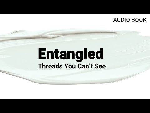 entangled threads you can't see. audio book, inspirational story