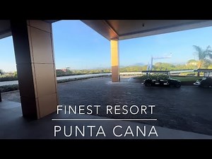 Finest resort, Punta Cana - In-depth walkthrough and my experience