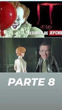 IT (Eso) - Jepchu Summary (Part 8)