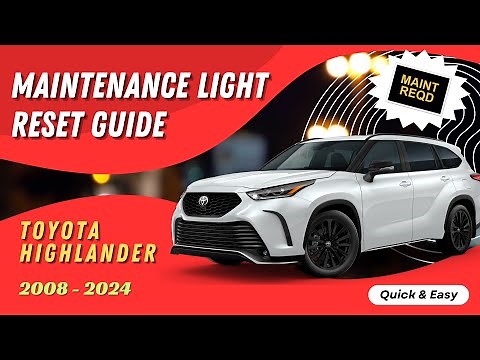 A Simple and Effective Guide to Reset Maintenance Light in the Toyota Highlander