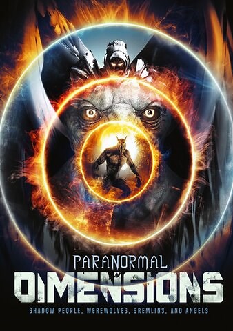 Paranormal Dimensions: Shadow People, Werewolves, Gremlins and Angels