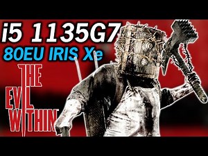 The Evil Within - Intel i5 - 1135G7 Tiger Lake Xe Graphics Performance 720P