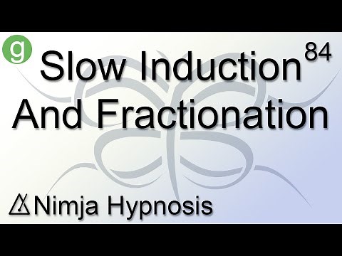 Slow Induction and Fractionation - Hypnosis
