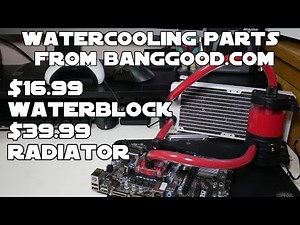 Banggood.com Watercooling Parts - £13/$17 Bykski Waterblock + Freezemod £30/$40 Copper Radiator
