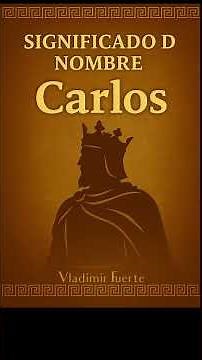 Meaning of the name Carlos