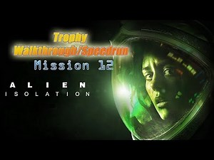 Alien Isolation ~ Trophy Walkthrough/Speedrun (10hrs): Mission 12