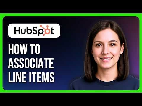 How to Associate Line Items with a Deal in HubSpot