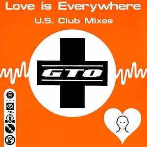 GTO - Love Is Everywhere (U.S. Club Mixes)