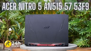 Đánh giá Acer Nitro 5 AN515 57 53F9: Hiệu năng mạnh, pin đủ dùng