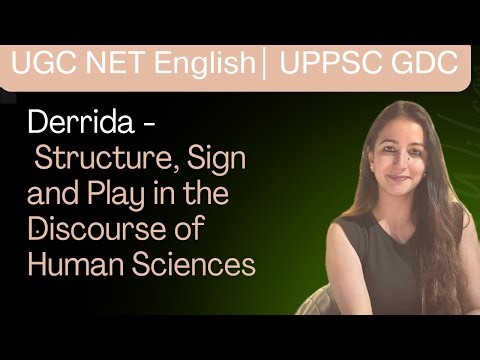 Jacques Derrida- Structure, sign and play in the Discourse of the Human Sciences| Annie Mahindru