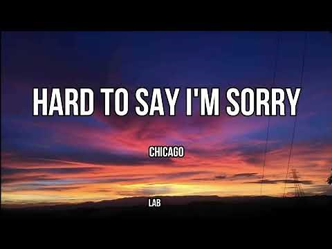 Chicago-Hard to say I'm sorry Lyrics