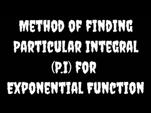 Method of finding Particular Integral for Exponential Function