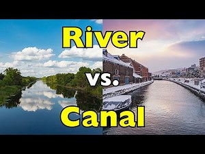 River vs. Canal: What’s the Difference?