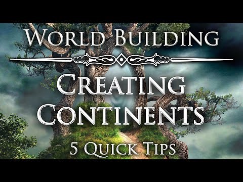 5 WorldBuilding Tips on Creating Continents - The Art of World Building