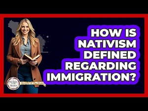 How Is Nativism Defined Regarding Immigration?