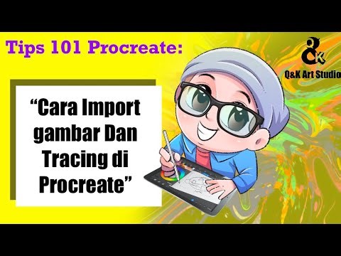 Tips 101 Procreate: Cara Import gambar Dan Tracing di Procreate