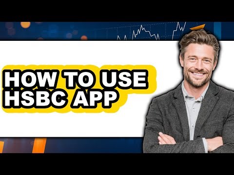 How to Use Hsbc App - Full Guide