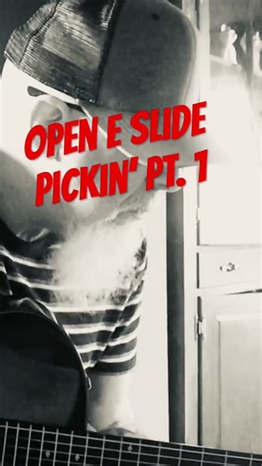 Open E Slide Guitar Pickin’ Pt. 1