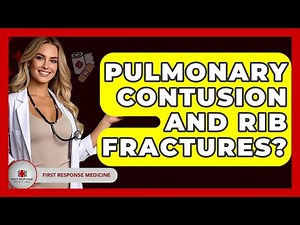 Pulmonary Contusion And Rib Fractures? - First Response Medicine