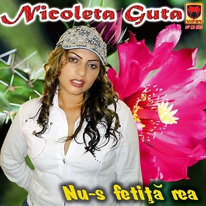 Nicoleta Guta - Nu-s Fetiță Rea
