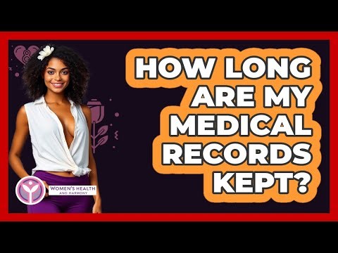How Long Are My Medical Records Kept?