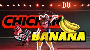 【DANCE_U】🐔？🍌？｜chicken banana-crazy music channel