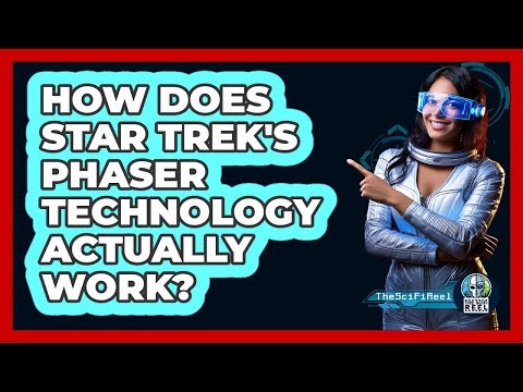 How Does Star Trek's Phaser Technology Actually Work? - The SciFi Reel