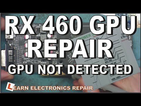 GPU / Graphics Card Not Detected. RX460 4GT LP Component Level Repair. LER #140