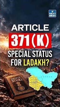 Article 371(K) for Ladakh? | Why Does Ladakh Need Special Constitutional Safeguards? | NEXT IAS