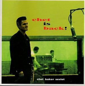 Chet Baker Sextet - Chet Is Back!