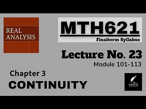 MTH621 Lecture No.23 Real Analysis Chapter3|| Module 101-113 || Short Lecture ||Best Explain