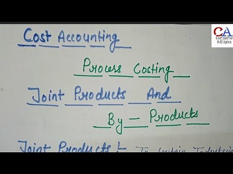 Joint Products And By Products In Cost Accounting | Process Costing In Cost Accounting
